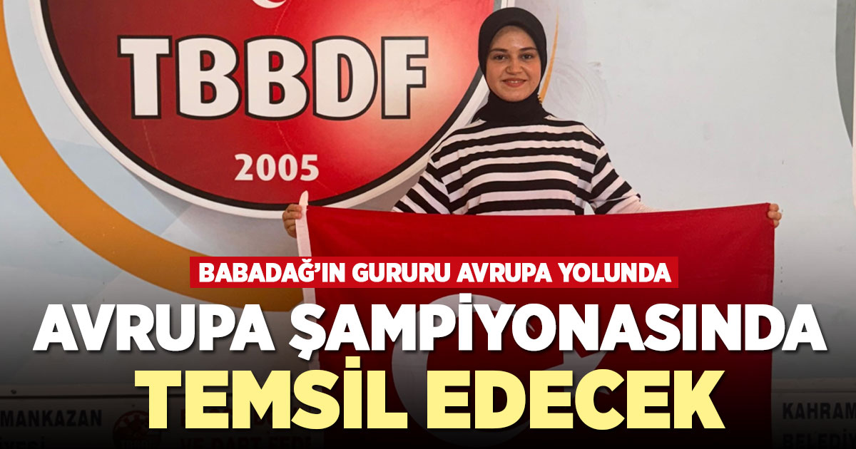 BABADAĞ’I AVRUPA ŞAMPİYONASINDA TEMSİL EDECEK