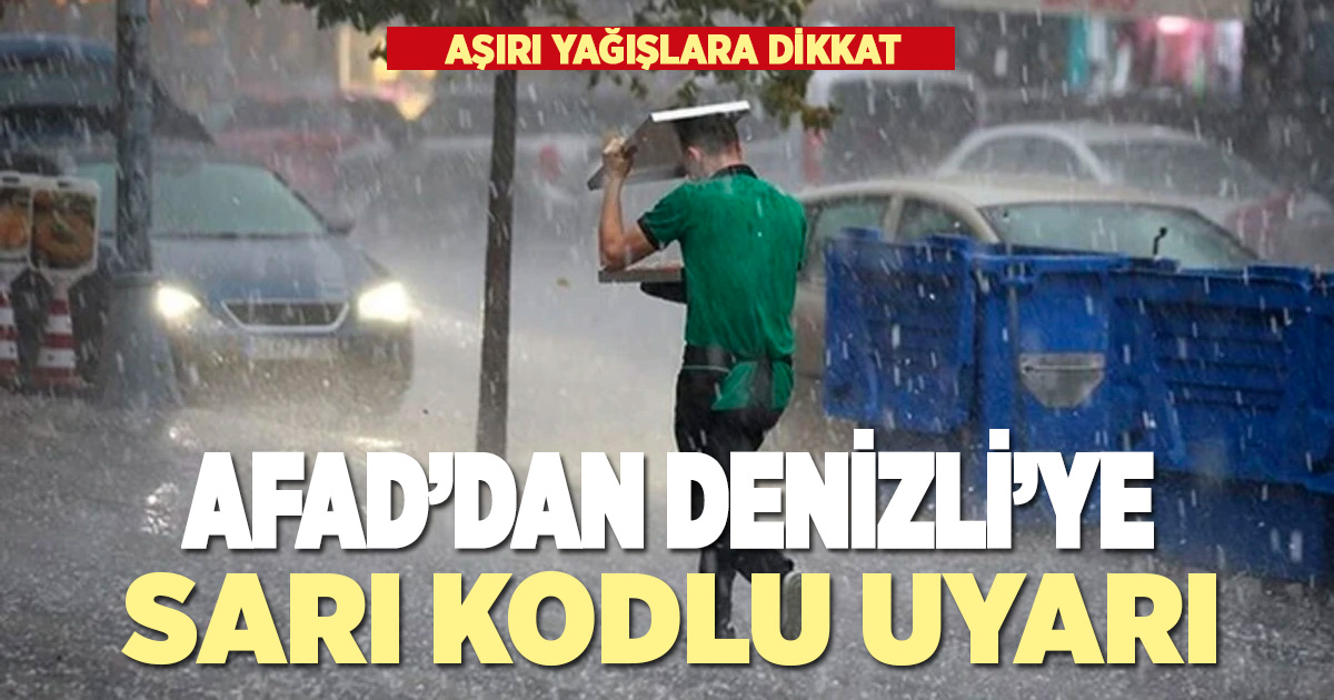 AFAD Denizli’ye sarı kod ile yağış uyarısı yaptı