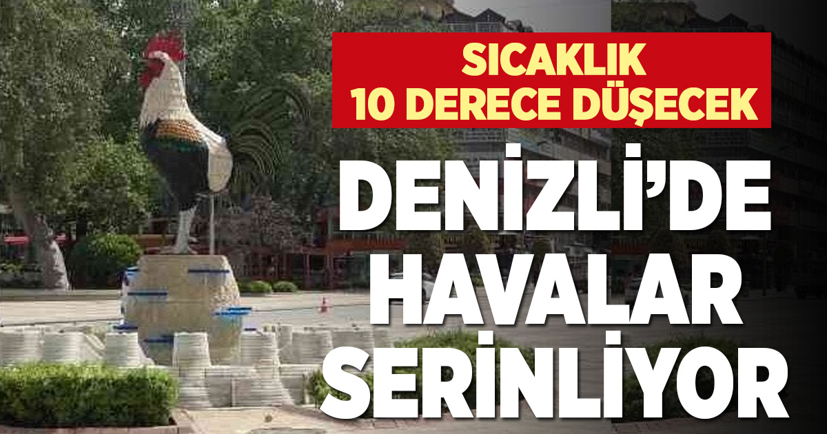 Denizli’de hava sıcaklıkları düşecek