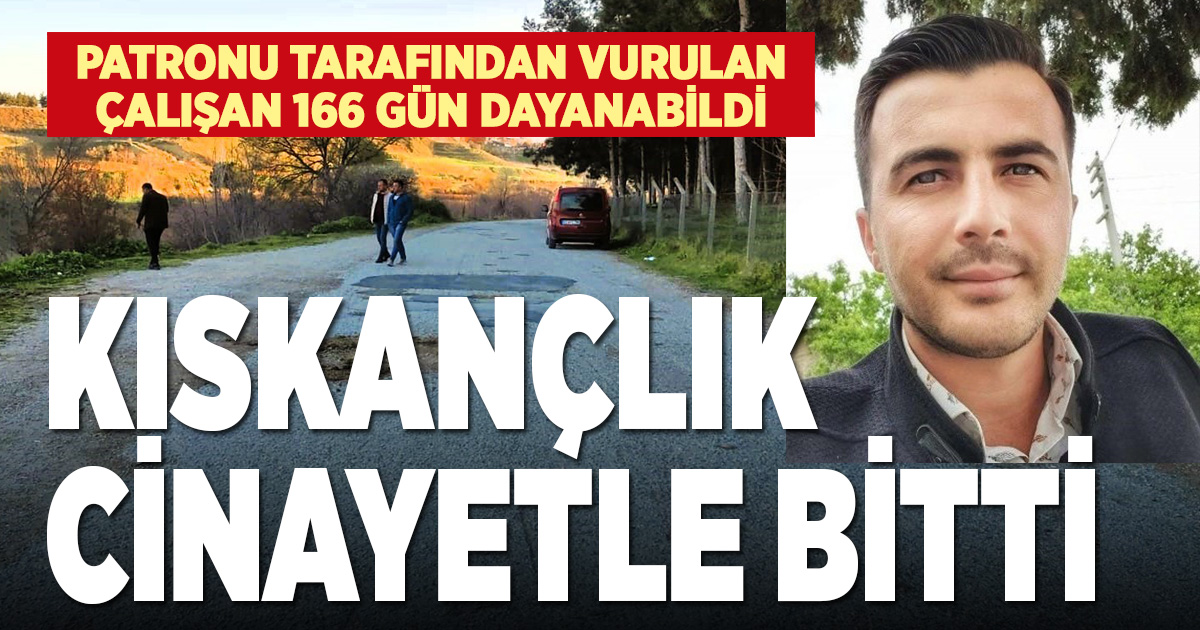 Öfkeli kocanın vurduğu eski çalışan 166 gün sonra hayatını kaybetti