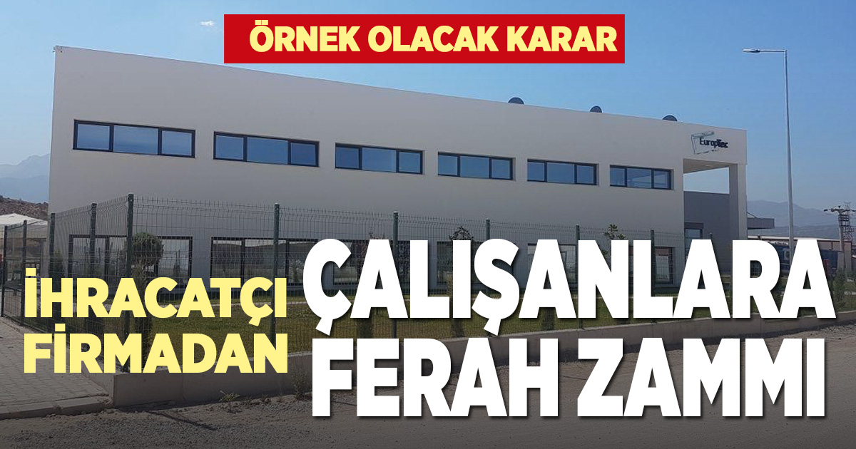 İşçi dostu fabrikadan 300 çalışanına zam müjdesi