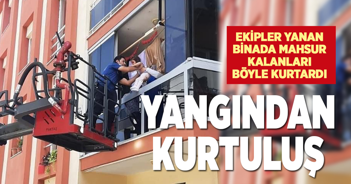 Yanan binada mahsur kalanları ekipler kurtardı