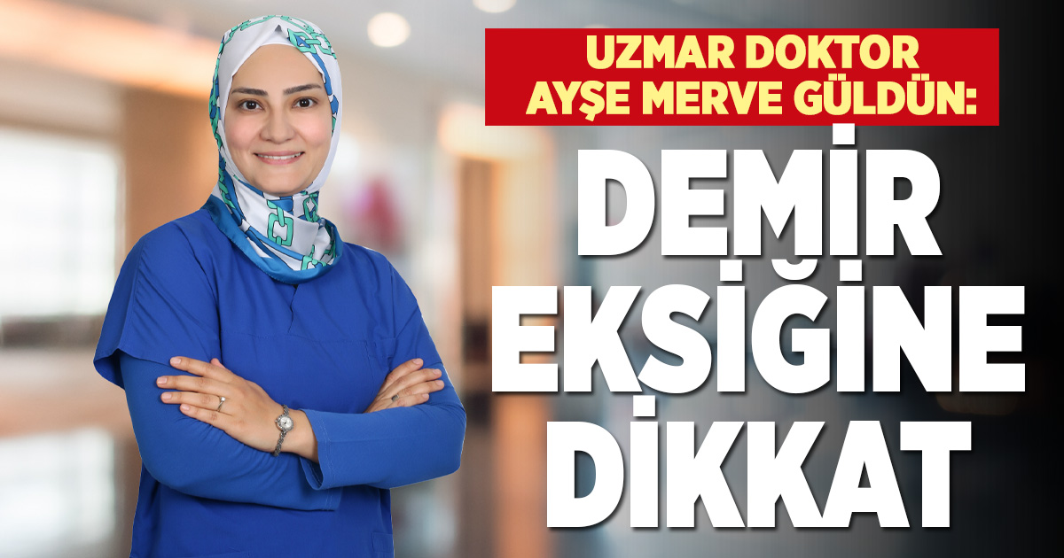 Uzman Doktor Ayşe Merve Güldün’den demir eksikliği ve tiroid uyarıları