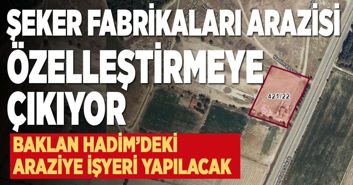 Baklan’daki Türkiye Şeker Fabrikaları arazisi özelleştiriliyor