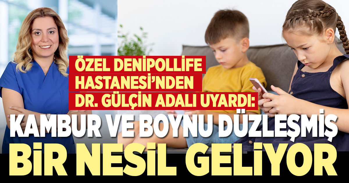 Özel Denipollife Hastanesi’nden Dr. Gülçin Adalı’dan telefon tablet uyarısı