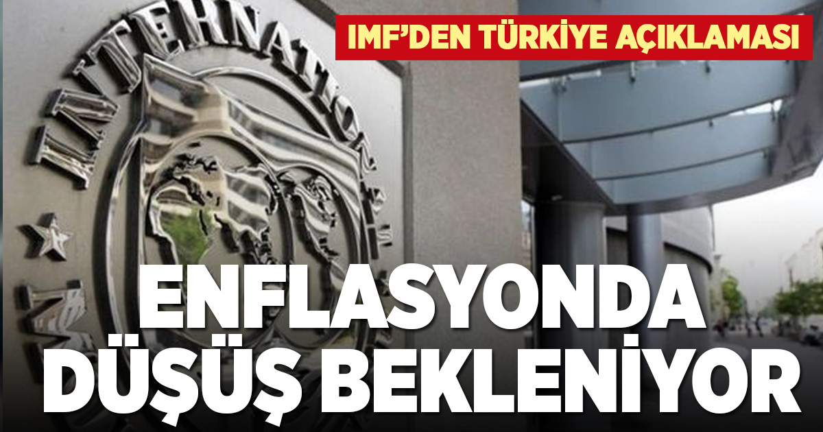 IMF’dün Türkiye açıklaması: Enflasyonda düşüş bekleniyor