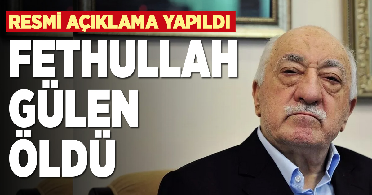 FETÖ elebaşı Fetullah Gülen öldü