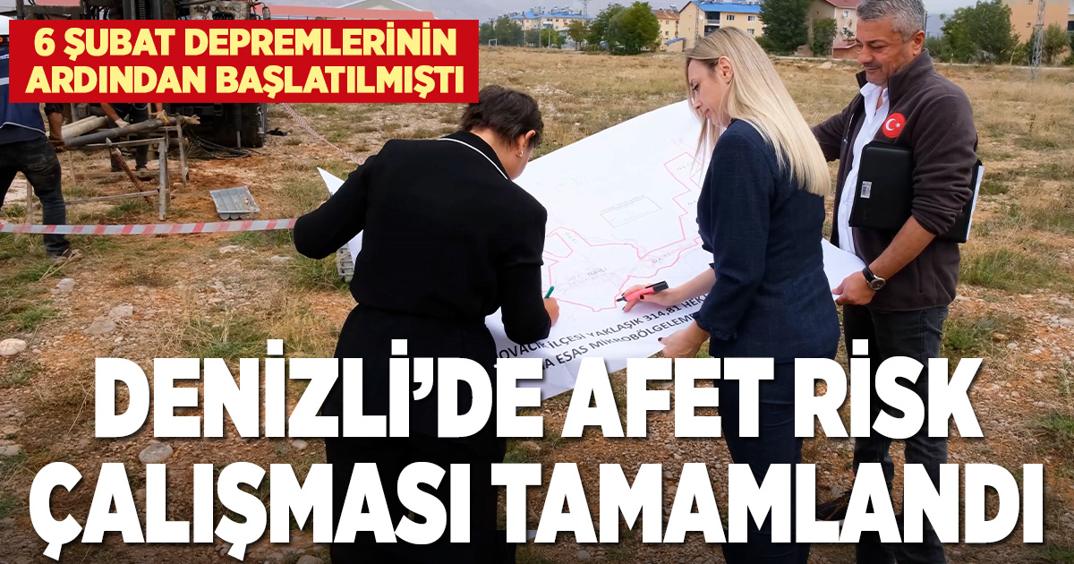 DENİZLİ’DE AFET RİSK ÇALIŞMASI TAMAMLANDI