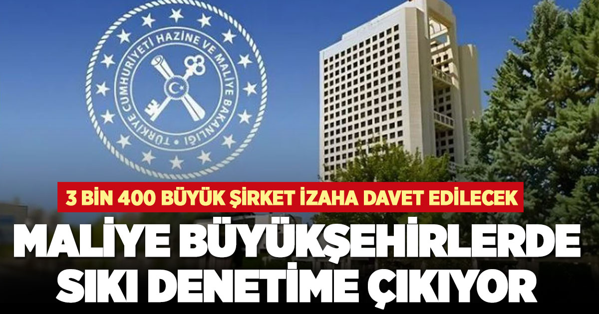 Maliye büyükşehirlerde sıkı denetime çıkıyor