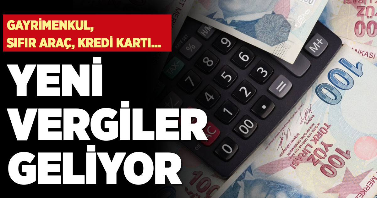 Yeni vergiler geliyor