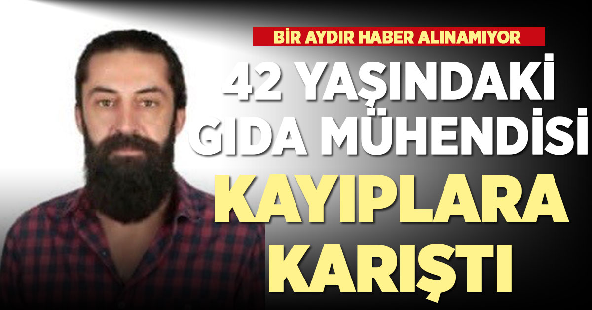 Haber alınmayan gıda mühendisi 1 aydır kayıp