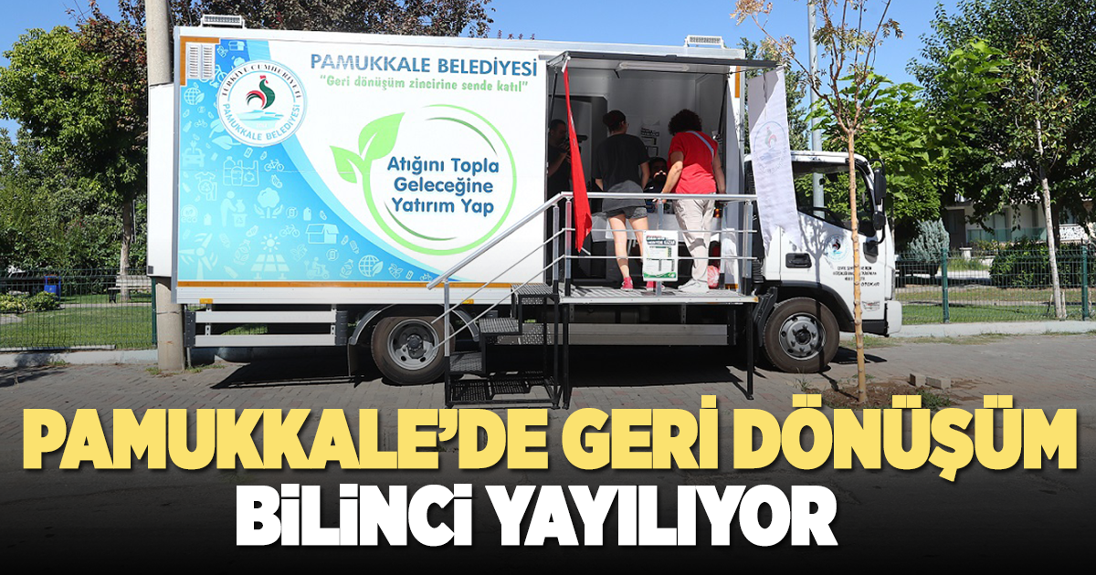 Pamukkale Belediyesi geri dönüşüm bilincini sokağa taşıdı