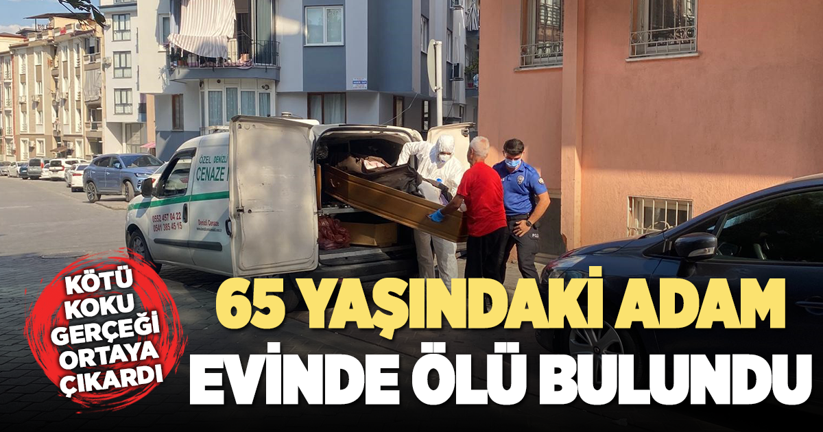 Yaşlı adamın cesedi yayılan kötü kokuyla bulundu