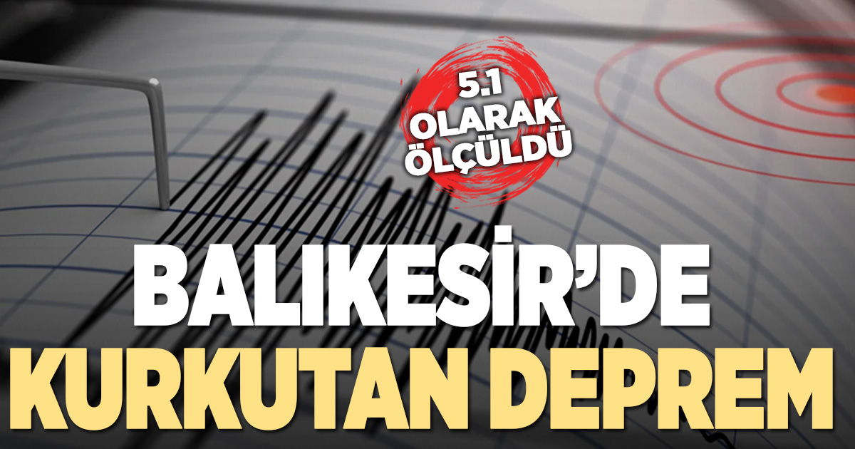 Balıkesir’de korkutan deprem