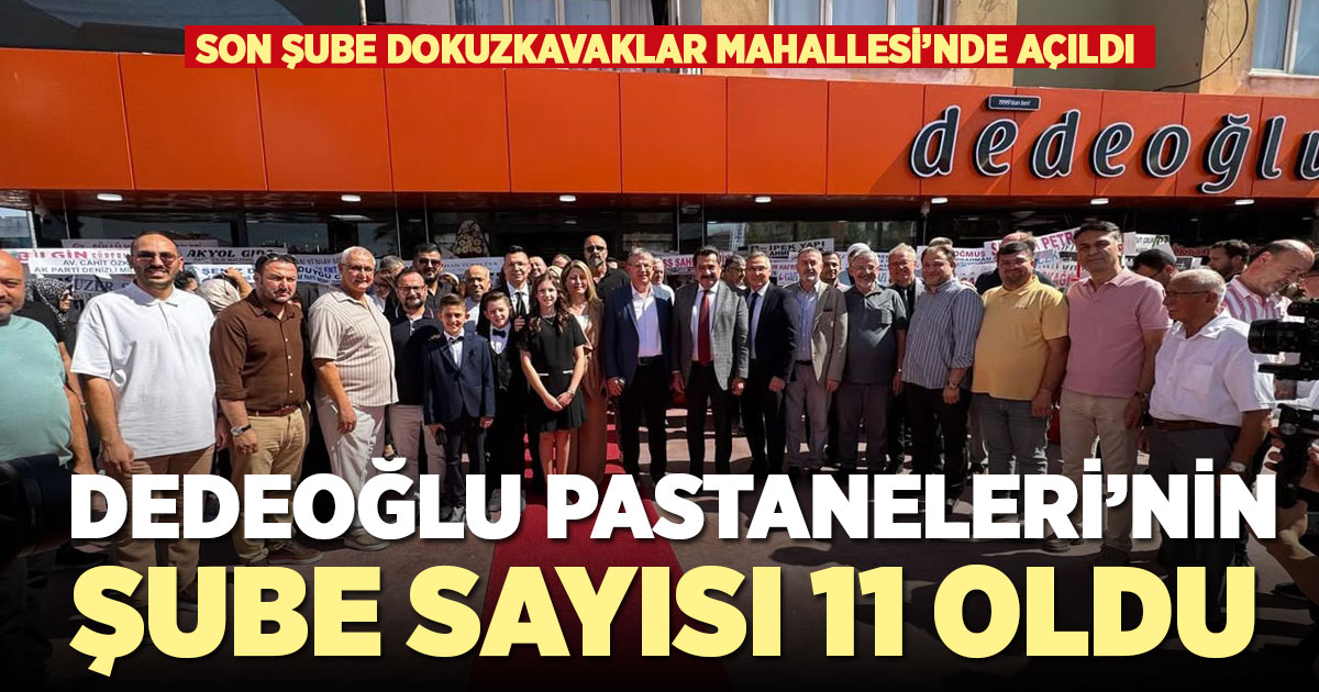 Dedeoğlu Pastaneleri 11’inci şubesini açtı