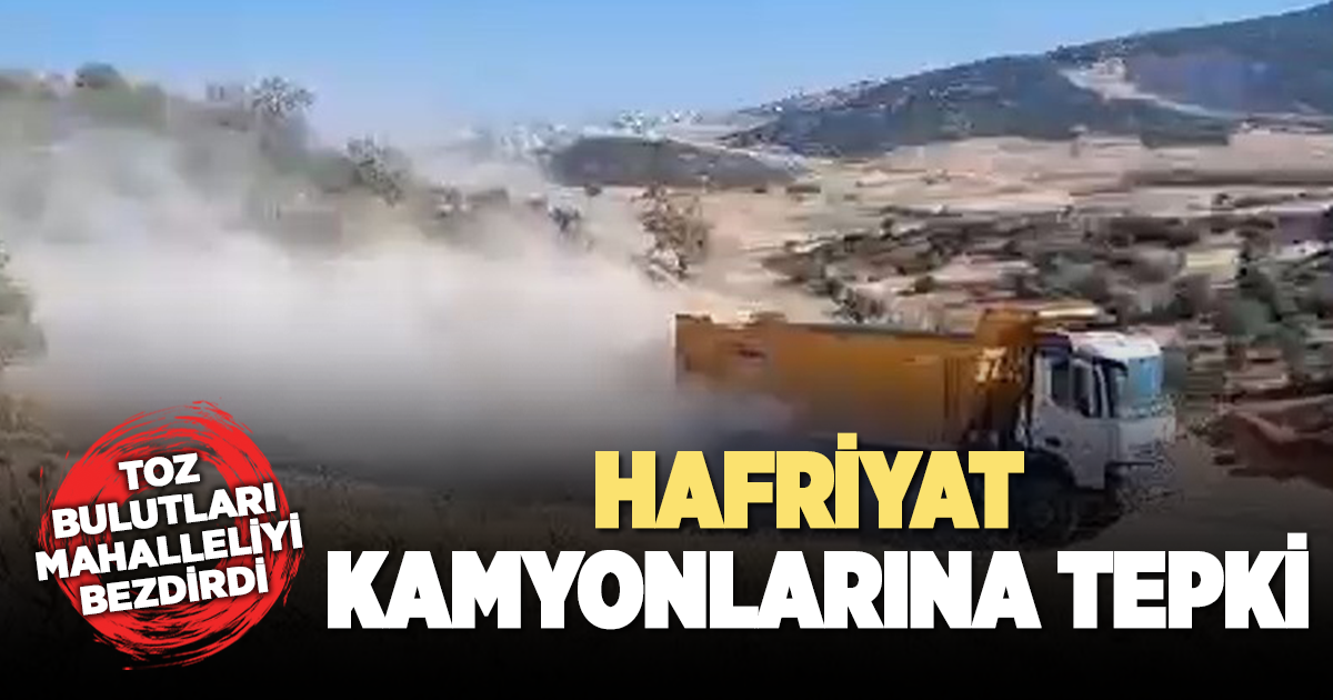Hafriyat kamyonları yüzünden toz soluyorlar