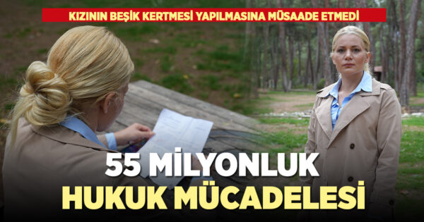  KIZI İÇİN 55 MİLYONLUK MALINDAN OLAN KADIN HUKUK MÜCADELESİNİ KAZANDI