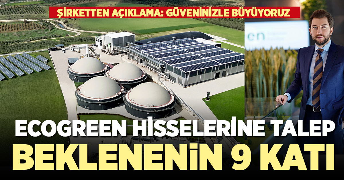 Borsaya açılmak için talep toplayan Ecogreen hisselerine 9 kat fazla talep geldi