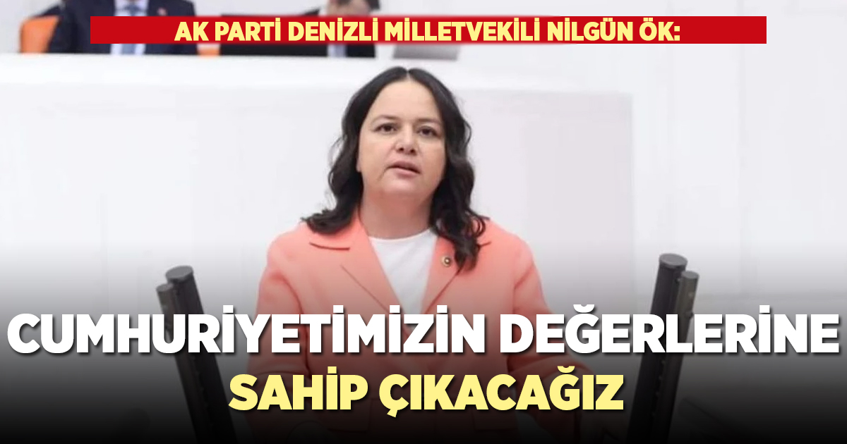 AK PARTİ DENİZLİ MİLLETVEKİLİ NİLGÜN ÖK’TEN 29 EKİM CUMHURİYET BAYRAMI MESAJI