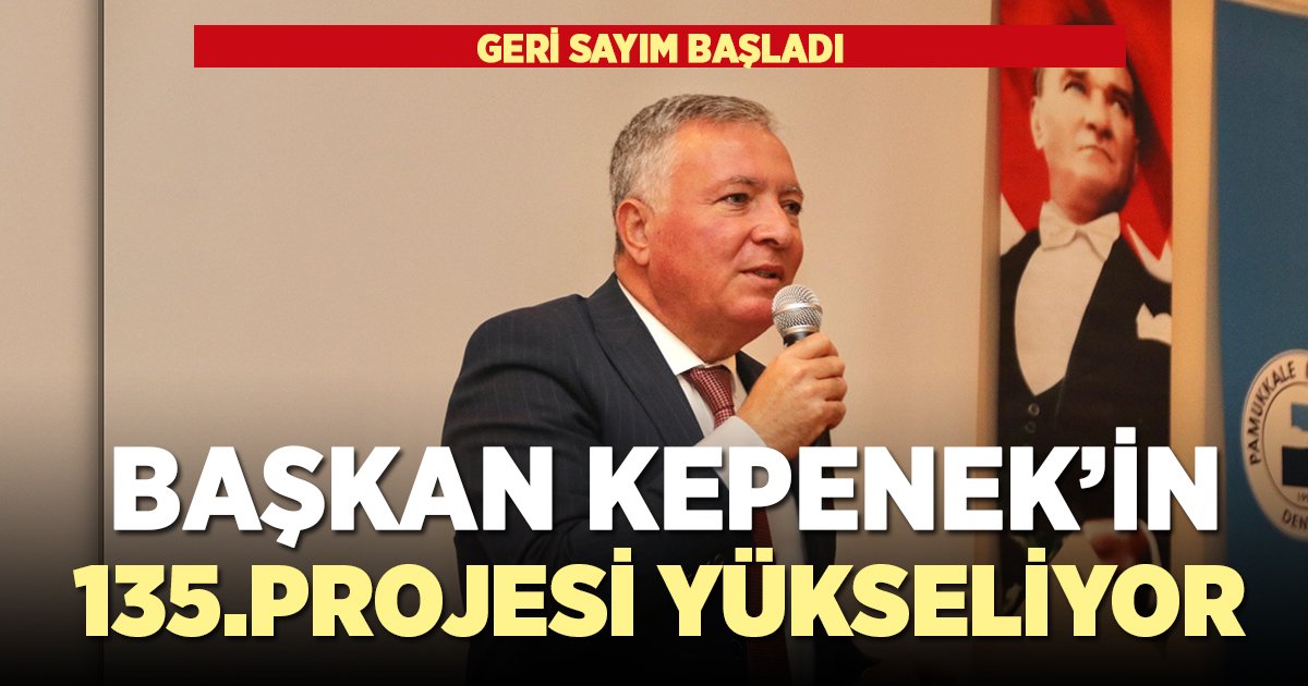 BAŞKAN KEPENEK’İN 135. PROJESİ İÇİN GERİ SAYIM BAŞLADI