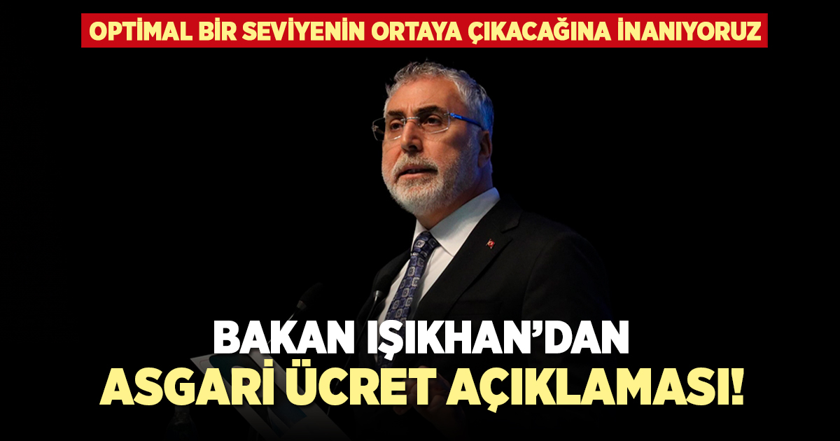 Bakan Işıkhan'dan asgari ücret açıklaması