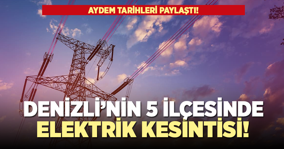 5 ilçede elektrikler kesilecek