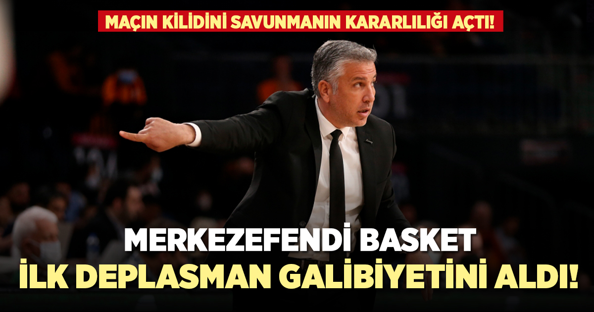 Merkezefendi Basket ilk deplasman galibiyetini aldı