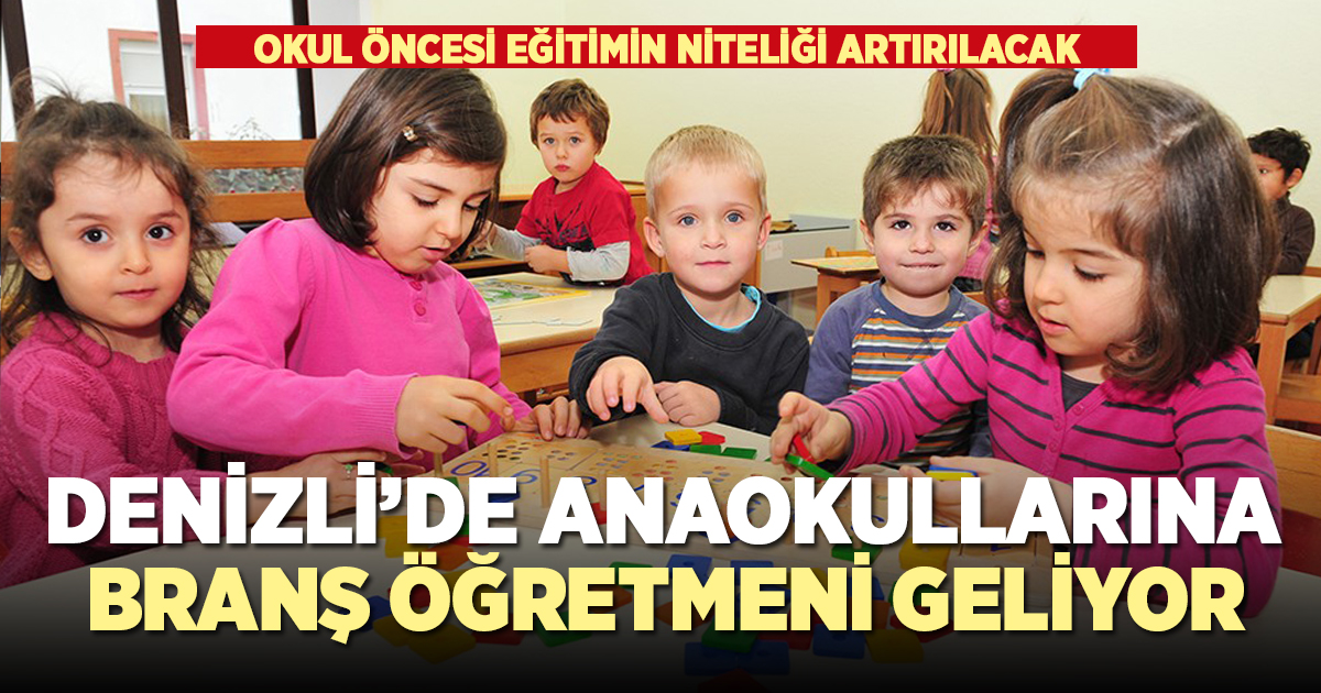 Anaokullarına branş öğretmeni geliyor! Listede Denizli de var!