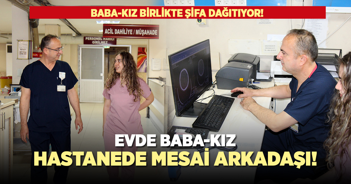 Evde baba-kız, hastanede mesai arkadaşı!