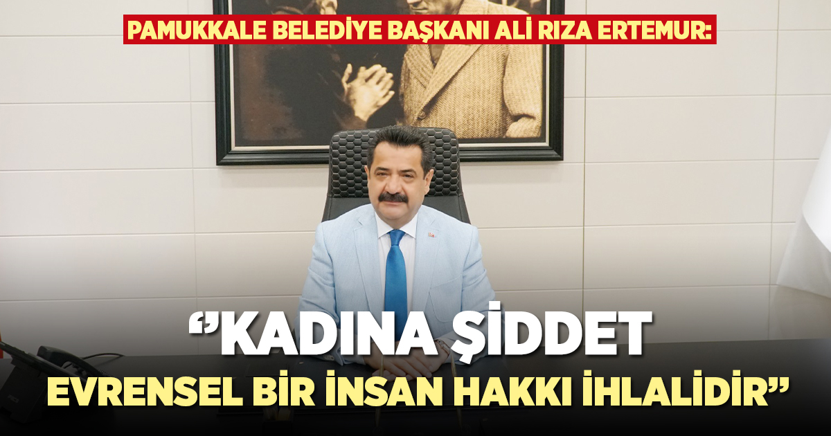 Başkan Ertemur: ''Kadına şiddet, evrensel bir insan hakkı ihlalidir''