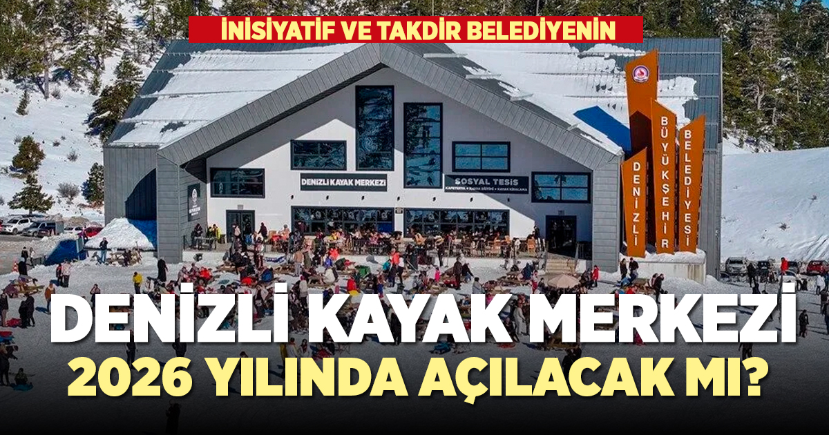 Denizli Kayak Merkezi 2026'da açılacak mı?