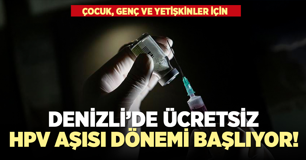 Denizli'de ücretsiz HPV aşısı dönemi başlıyor!