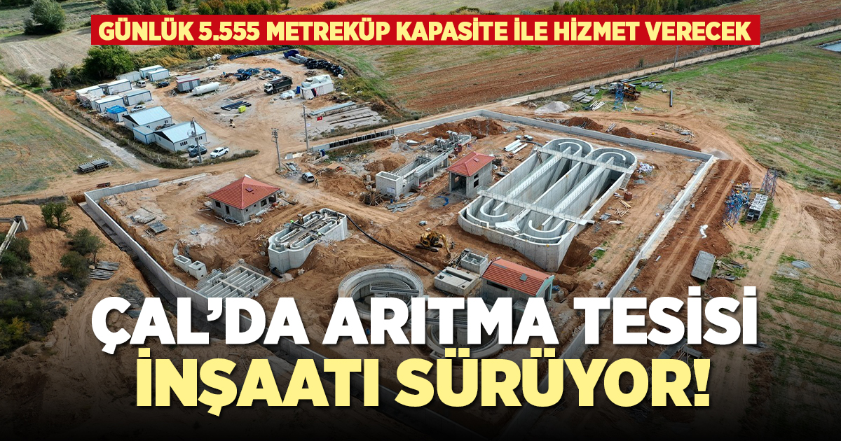 Çal'da arıtma tesisi inşaatı sürüyor!