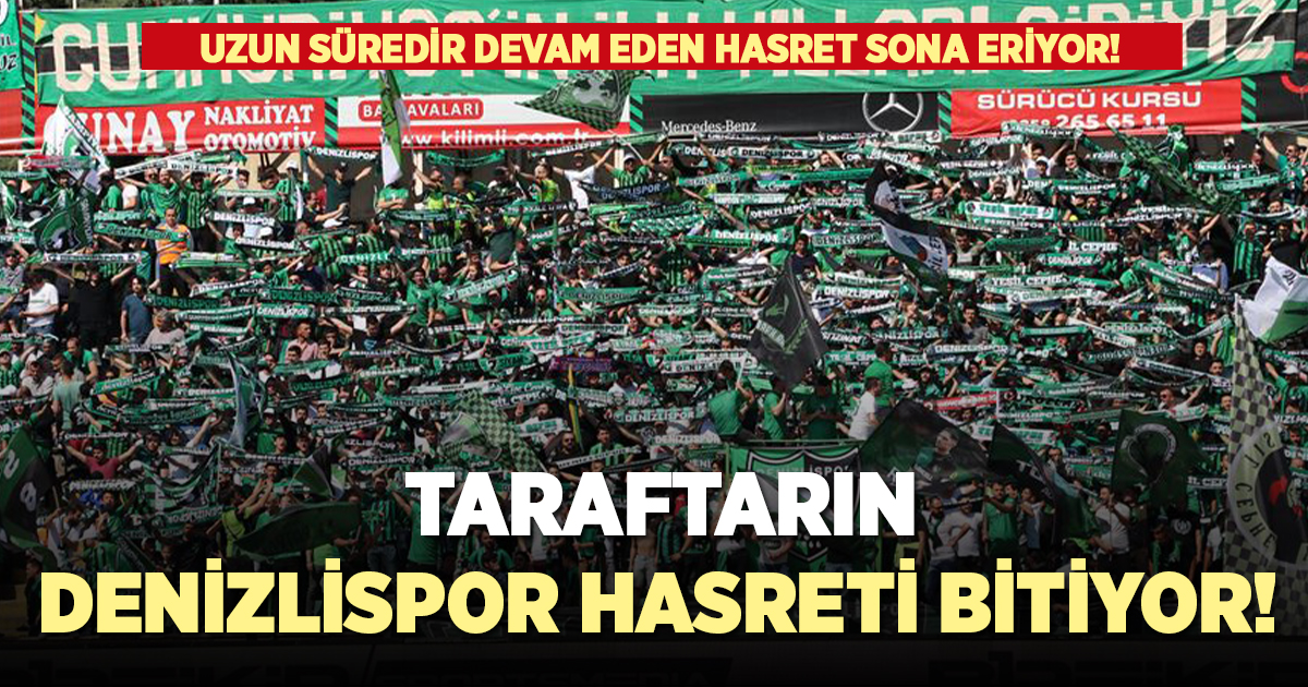 Taraftarın Denizlispor hasreti sona eriyor!