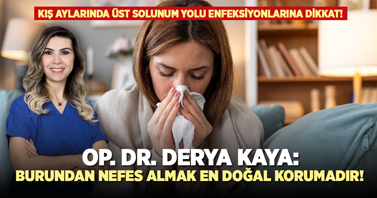 Op. Dr. Derya Kaya: Burundan nefes almak en doğal korunma yöntemidir.