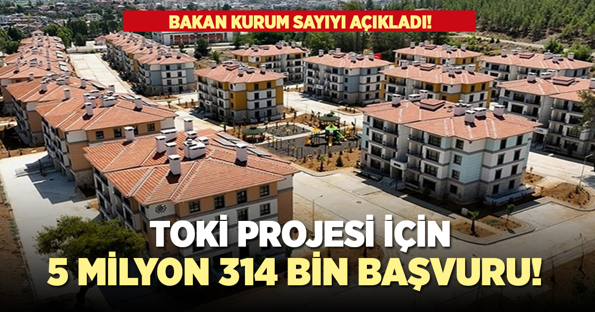 TOKİ projesine 5 milyon 314 bin başvuru!