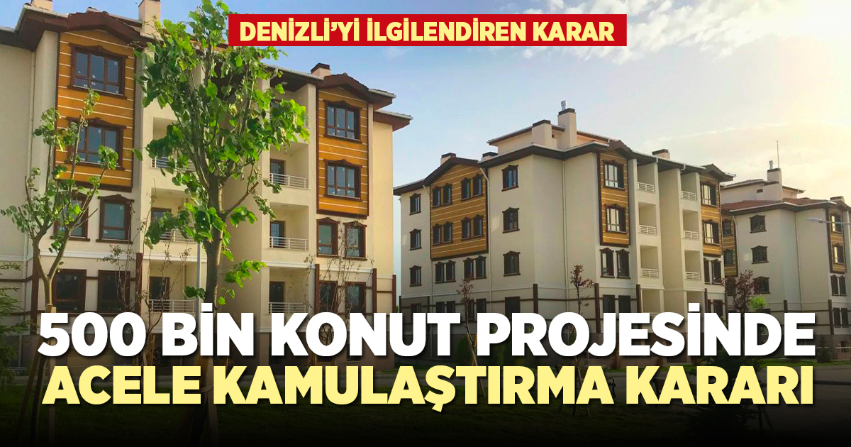 500 bin konut projesinde acele kamulaştırma kararı!
