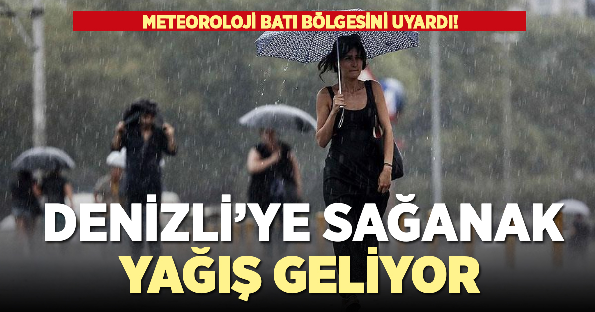 Batı bölgesine sağanak geliyor! Listede Denizli'de var