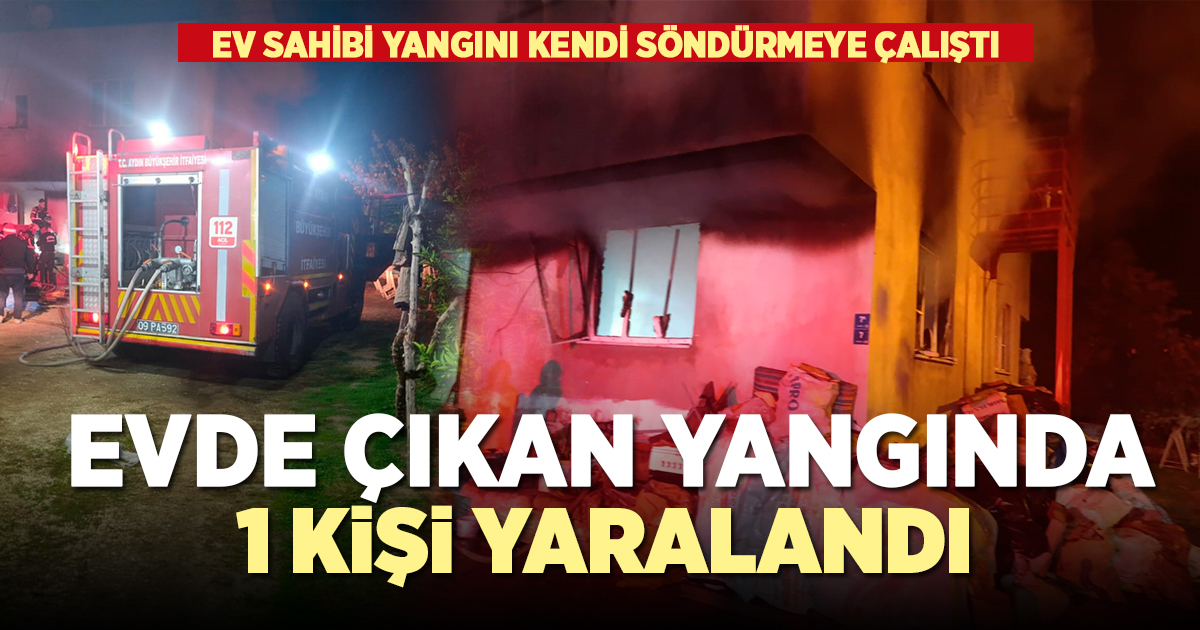 Evde çıkan yangında 1 kişi yaralandı