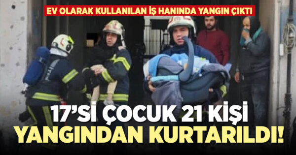 17’si çocuk 21 kişi yangından kurtarıldı!
