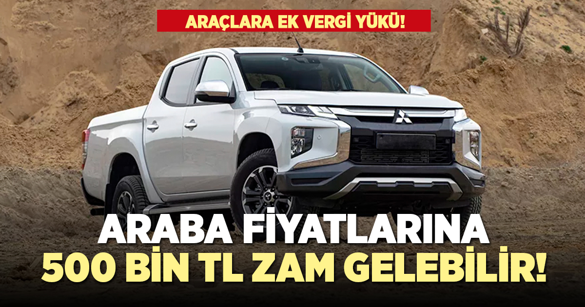 Otomobil fiyatlarına 500 bin liralık zam gelebilir!