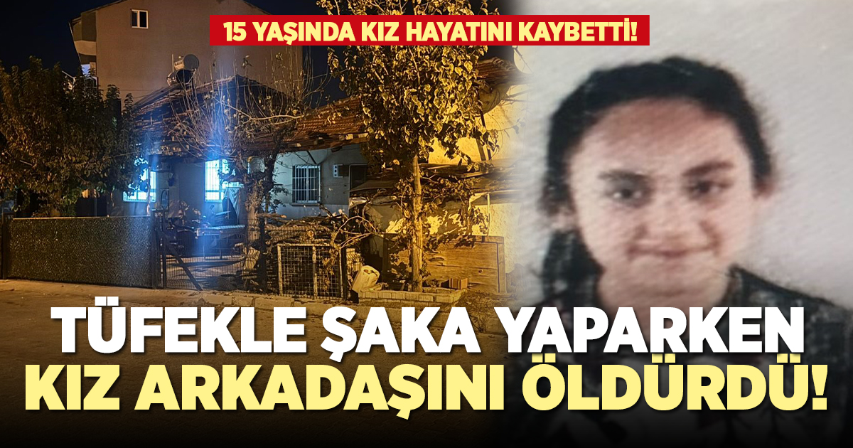 Tüfekle şaka yaparken 15 yaşındaki kız arkadaşını öldürdü!