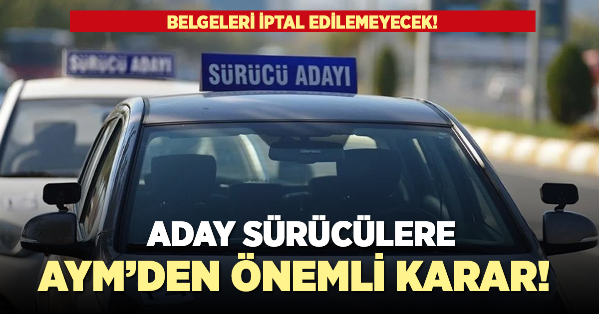 Aday sürücüler için AYM'den önemli karar!