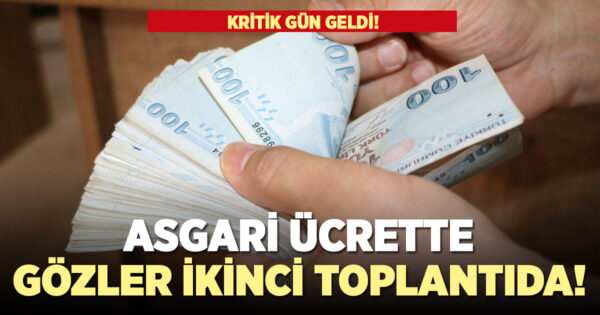 Asgari ücrette gözler ikinci toplantıda!