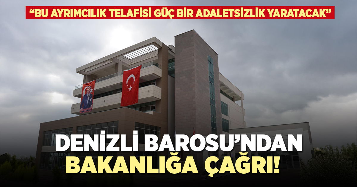Denizli Barosu'ndan bakanlığa açık çağrı!
