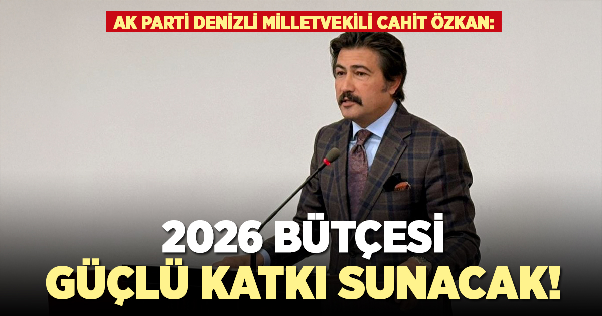 Milletvekili Cahit Özkan'dan 2026 bütçesi değerlendirmesi