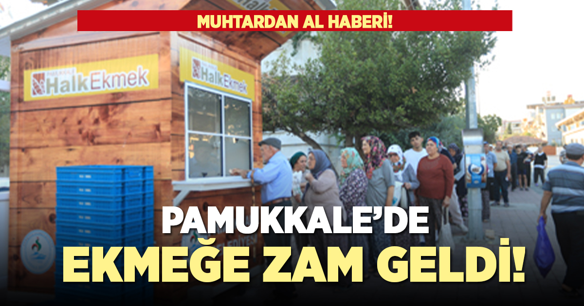 Pamukkale’de ekmeğe zam geldi!