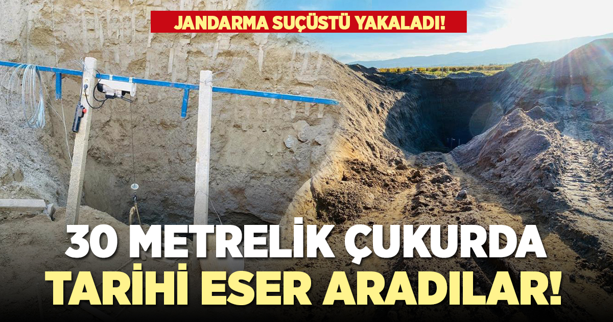 30 metre çukur kazıp tarihi eser aradılar!