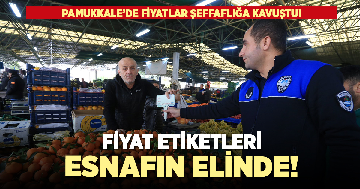 Pamukkale'de pazarlar şeffaflığa kavuştu!