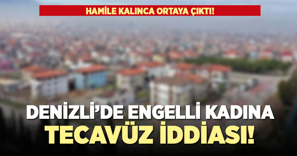 Denizli'de engelli kadına tecavüz iddiası!
